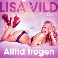 Alltid trogen - erotisk novell - Lisa Vild