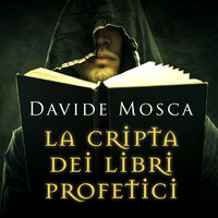 La cripta dei libri profetici - Davide Mosca