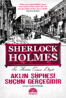 Sherlock Holmes - Aklın Şüphesi Suçun Gerçeğidir - Sir Arthur Conan Doyle