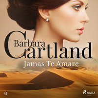 Jamás Te Amaré (La Colección Eterna de Barbara Cartland 43) - Barbara Cartland