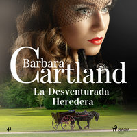 La Desventurada Heredera (La Colección Eterna de Barbara Cartland 51) - Barbara Cartland