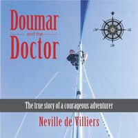 Doumar and the Doctor: The True Story of a Courageous Adventurer - Neville de Villiers