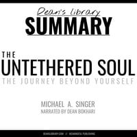Summary: The Untethered Soul by Michael A. Singer - Dean Bokhari, deans library