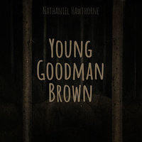 Young Goodman Brown - Nathaniel Hawthorne