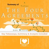 Summary of The Four Agreements by Don Miguel Ruiz - Best Self Audio