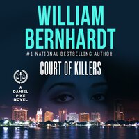 Court of Killers: Daniel Pike Legal Thriller Series #2 - William Bernhardt