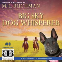 Big Sky Dog Whisperer: A Henderson's Ranch Big Sky romance story - M. L. Buchman