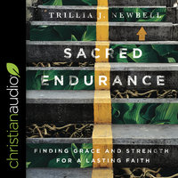 Sacred Endurance: Finding Grace and Strength for a Lasting Faith - Trillia Newbell