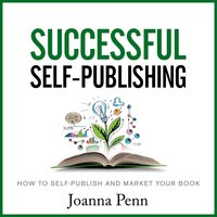 Successful Self-Publishing: How to Self-Publish and Market Your Book - Joanna Penn