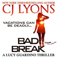 Bad Break: A Lucy Guardino Thriller - CJ Lyons