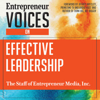 Entrepreneur Voices on Effective Leadership - The Staff of Entrepreneur Media