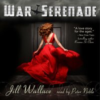 War Serenade: Inspired by a True Story - Jill Wallace