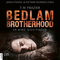 Bedlam Brotherhood - Teil 1: Er wird dich finden - T.M. Frazier