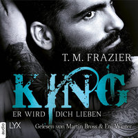 King-Reihe - Band 2: Er wird dich lieben - T.M. Frazier