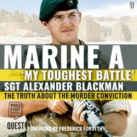 Marine A: My Toughest Battle: The Truth about the Murder Conviction - Alexander Blackman