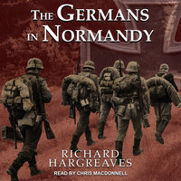 The Germans in Normandy - Richard Hargreaves