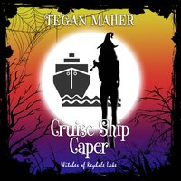 Cruise Ship Caper: A Witches of Keyhole Lake Short - Tegan Maher
