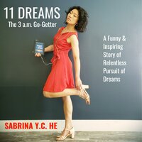 11 DREAMS: The 3 a.m. Go-Getter - Sabrina Y.C. He