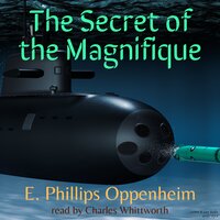 The Secret of the Magnifique - E. Phillips Oppenheim