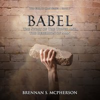 Babel: The Story of the Tower and the Rebellion of Man - Brennan S. McPherson