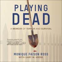 Playing Dead: A Memoir of Terror and Survival - Monique Faison Ross