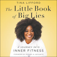 The Little Book of Big Lies: A Journey into Inner Fitness - Tina Lifford