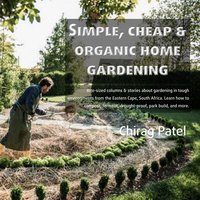 Simple, Cheap and Organic Home Gardening - Chirag Patel