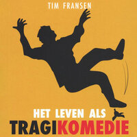 Het leven als tragikomedie - Tim Fransen