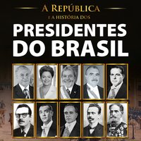 A República e a história dos presidentes do Brasil - Worney Almeida de Souza