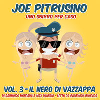 Joe Pitrusino – Uno Sbirro per caso – Vol. 3 - Raimondo Moncada, Max Damiani