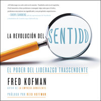 revolución del sentido, La: El poder del liderazgo transcendente - Reid Hoffman, Fred Kofman