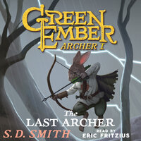 The Last Archer (Green Ember Archer Book I) - S. D. Smith