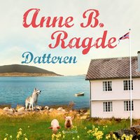 Datteren - Anne B. Ragde
