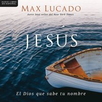 Jesús: El Dios que sabe tu nombre - Max Lucado