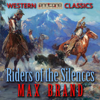 Riders of the Silences - Max Brand