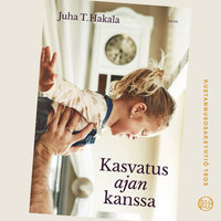 Kasvatus ajan kanssa - Juha T. Hakala