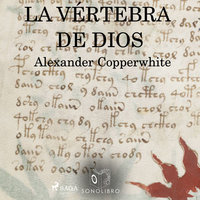 Vértebra de dios - Alexander Copperwhite