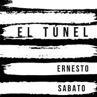 El túnel - Ernesto Sabato