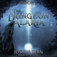 The Dungeon Alaria: A Gamelit Novel - Joshua Kern