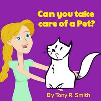 Can You Take Care of a Pet? - Tony R. Smith
