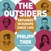 The Outsiders: Refugees in Europe since 1492 - Philipp Ther
