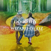 Dorothy and the Wizard of Oz - L. Frank Baum