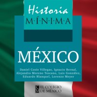 Historia mínima de México - Lorenzo Meyer, Daniel Cosío Villegas, Alejandra Moreno Toscano, Ignacio Bernal Ignacio, Luis González, Eduardo Blanquel