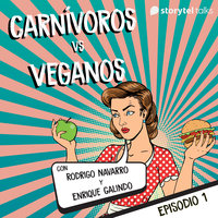 Carnívoros Vs Veganos T01E01 - Enrique Galindo, Rodrigo Navarro
