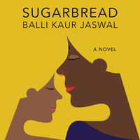 Sugarbread - Balli Kaur Jaswal