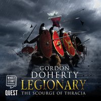 Legionary: The Scourge of Thracia: Legionary Book 4 - Gordon Doherty