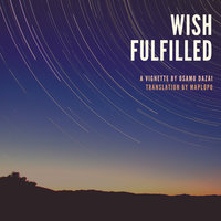 Wish Fulfilled: A Vignette by Osamu Dazai - Reiko Seri, Doc Kane, Osamu Dazai