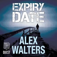 Expiry Date: DI Alec McKay Book 4 - Alex Walters