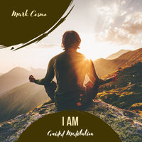 I Am: Guided Meditation - Mark Cosmo