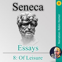 Essays 8: Of Leisure - Seneca